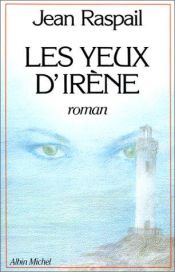 book cover of Les Yeux d'Irène by Jean Raspail