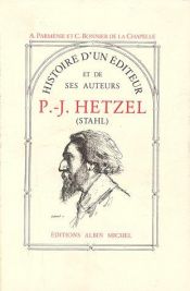 book cover of Histoire d'un éditeur et de ses auteurs : P.-J. Hetzel by A. Parménie