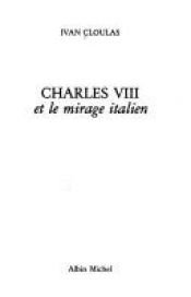 book cover of Charles VIII et le mirage italien by Ivan Cloulas