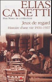 book cover of Jeux de regard. Histoire d'une vie, 1931-1937 by Elias Canetti