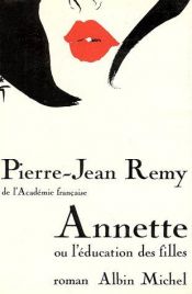 book cover of Annette, ou, l'Education des filles by Pierre-Jean Rémy