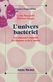 book cover of L'Univers bactériel : Les Nouveaux Rapports de l'homme et de la nature by Lynn Margulis