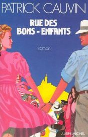 book cover of Rue des Bons-Enfants by Patrick Cauvin