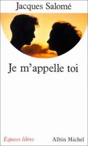 book cover of Je m'appelle toi by Jacques Salomé