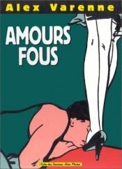 book cover of Amours fous by Alex Varenne