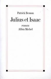 book cover of Julius et Isaac by Patrick Besson