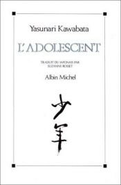 book cover of L'Adolescent : Ecrit autobiographique by Jasunari Kawabata