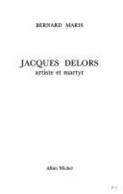 book cover of Jacques Delors artiste et martyr by Bernard Maris