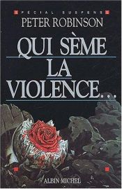 book cover of Qui sème la violence by Peter Robinson