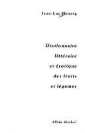 book cover of Dictionnaire littéraire et érotique des fruits et légumes by Jean-Luc Hennig