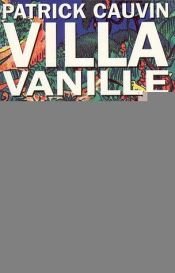 book cover of Villa Vanille by Patrick Cauvin