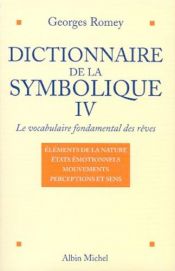 book cover of Dictionnaire de la symbolique : le vocabulaire fondamental des rêves by Georges Romey