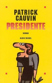 book cover of Présidente by Patrick Cauvin