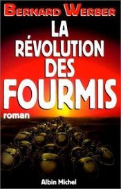book cover of Trilogie des Fourmis 03: La révolution des fourmis by 柏纳·韦柏