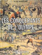 book cover of Les conquérants de l'Olympe. Naissance du sport moderne by Pierre Bellemare