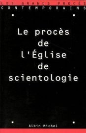 book cover of Le procès de l'Eglise de scientologie : 30 septembre-8 octobre 1996 by Collectif