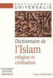 book cover of Dictionnaire de l'Islam : Religion et Civilisation by Collectif