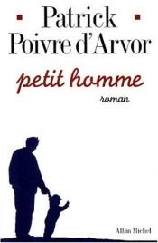 book cover of Petit homme by Patrick Poivre d'Arvor