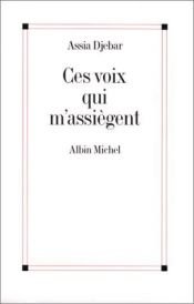 book cover of Ces voix qui m'assiègent: --en marge de ma francophonie by 阿西亚·德耶巴