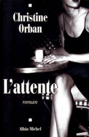 book cover of L'attente by Christine Orban