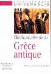 book cover of Dictionnaire de la Grèce Antique by Collectif