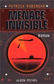 book cover of Menace invisible by Patrick Robinson