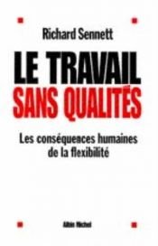 book cover of Le travail sans qualités : Les conséquences humaines de la flexibilité by Richard Sennett