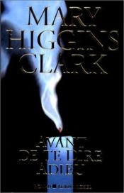 book cover of Avant de te dire adieu by Mary Higgins Clark