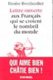 book cover of Lettre ouverte aux Français qui se croient le nombril du monde by Denise Bombardier
