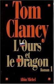 book cover of L'Ours et le Dragon, Tome 1 by Tom Clancy