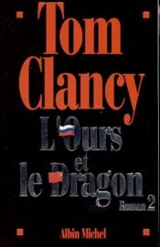 book cover of L'Ours et le Dragon, Tome 2 by Tom Clancy