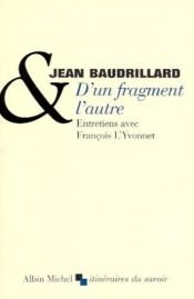 book cover of D'un fragment l'autre : Entretiens avec François L'Yvonnet by Jean Baudrillard