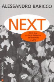 book cover of Next: maža knygelė apie globalizaciją ir būsimąjį pasaulį: [esė] by Alessandro Baricco