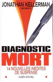 book cover of Diagnostic Mort : 14 nouvelles inédites de suspense by Jonathan Kellerman