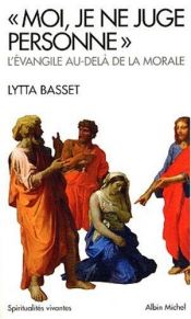 book cover of Moi, je ne juge personne by Lytta Basset