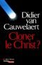 Cloner le Christ?