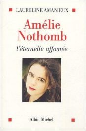 book cover of Amélie Nothomb : l'éternelle affamée by Laureline Amanieux