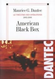 book cover of American Black Box : Le théâtre des opérations 2002-2006 by Maurice G. Dantec