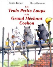 book cover of TROIS PETITS LOUPS ET LE GRAND MCHANT COCHON(LES) by Helen Oxenbury