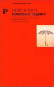 book cover of Dialectique négative by Theodor W. Adorno