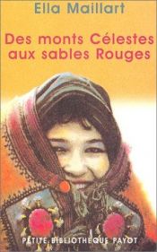 book cover of Des Monts Célestes aux sables rouges by Ella Maillart