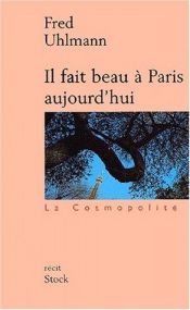 book cover of Il fait beau à Paris aujourd'hui by Fred Uhlman