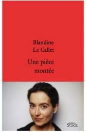 book cover of Une Piece Montee by Blandine Le Callet