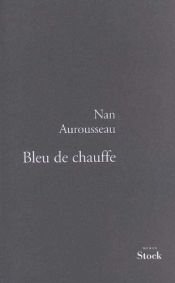 book cover of Bleu De Chauffe by Nan Aurousseau