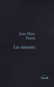 book cover of Les aimants by Jean-Marc Parisis