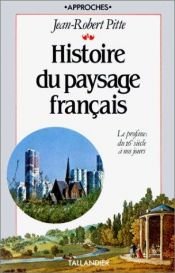 book cover of Histoire du paysage français by Jean-Robert Pitte