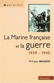 book cover of La marine française et la guerre 1939-1945 by Philippe Masson