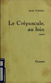 book cover of Le crépuscule, au loin by Elie Wiesel