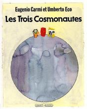 book cover of Les Trois Cosmonautes by Umberto Eco