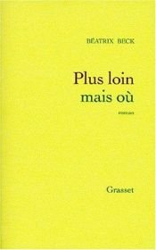 book cover of Plus loin mais où by Béatrix Beck